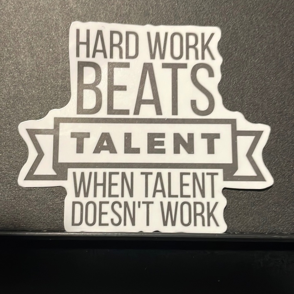 HARD WORK AND TALENT QUOTE STICKER